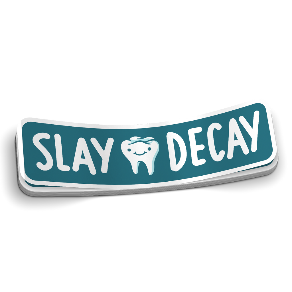 I Slay Decay Dental Sticker