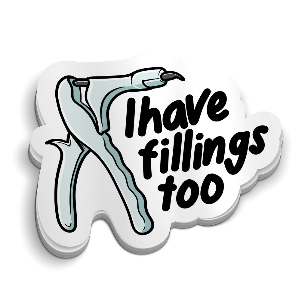 I Have Fillings Too Dental Sticker